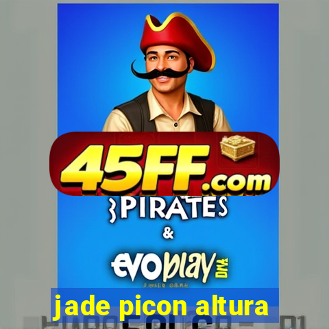 jade picon altura